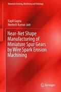 Jain / Gupta |  Near-Net Shape Manufacturing of Miniature Spur Gears by Wire Spark Erosion Machining | Buch |  Sack Fachmedien