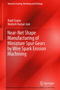 Gupta / Jain |  Near-Net Shape Manufacturing of Miniature Spur Gears by Wire Spark Erosion Machining | eBook | Sack Fachmedien