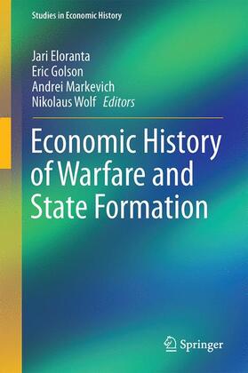 Eloranta / Wolf / Golson | Economic History of Warfare and State Formation | Buch | 978-981-10-1604-2 | sack.de