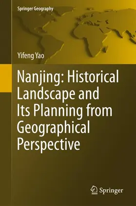Yao |  Nanjing: Historical Landscape and Its Planning from Geographical Perspective | Buch |  Sack Fachmedien