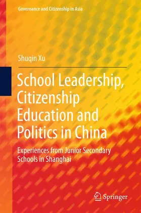 Xu |  School Leadership, Citizenship Education and Politics in China | Buch |  Sack Fachmedien