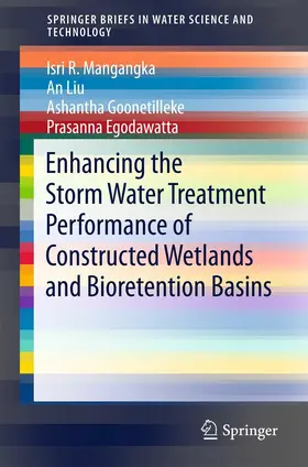 Mangangka / Liu / Goonetilleke |  Enhancing the Storm Water Treatment Performance of Constructed Wetlands and Bioretention Basins | eBook | Sack Fachmedien