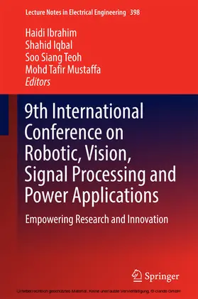 Ibrahim / Iqbal / Teoh |  9th International Conference on Robotic, Vision, Signal Processing and Power Applications | eBook | Sack Fachmedien