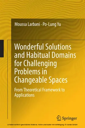 Larbani / Yu | Wonderful Solutions and Habitual Domains for Challenging Problems in Changeable Spaces | E-Book | sack.de