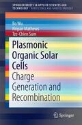 Wu / Mathews / Sum |  Plasmonic Organic Solar Cells | Buch |  Sack Fachmedien