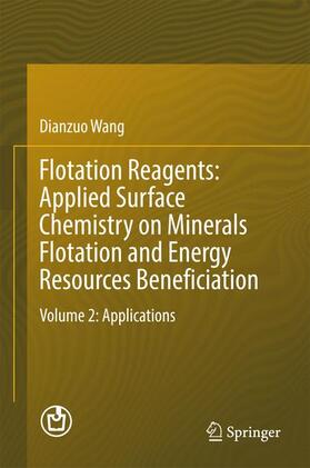 Wang | Flotation Reagents: Applied Surface Chemistry on Minerals Flotation and Energy Resources Beneficiation | Buch | 978-981-10-2025-4 | sack.de
