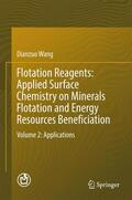 Wang |  Flotation Reagents: Applied Surface Chemistry on Minerals Flotation and Energy Resources Beneficiation | Buch |  Sack Fachmedien