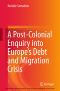 Samaddar |  A Post-Colonial Enquiry into Europe’s Debt and Migration Crisis | eBook | Sack Fachmedien