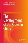 Liu / Hu / Sun |  The Development of Eco Cities in China | Buch |  Sack Fachmedien