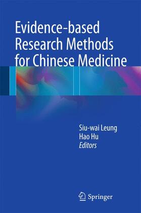 Hu / Leung | Evidence-based Research Methods for Chinese Medicine | Buch | 978-981-10-2289-0 | sack.de