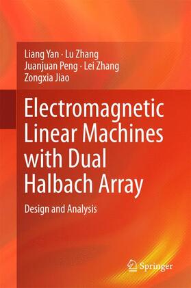 Yan / Zhang / Jiao | Electromagnetic Linear Machines with Dual Halbach Array | Buch | 978-981-10-2307-1 | sack.de