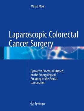 Mike | Laparoscopic Colorectal Cancer Surgery | Buch | 978-981-10-2319-4 | sack.de