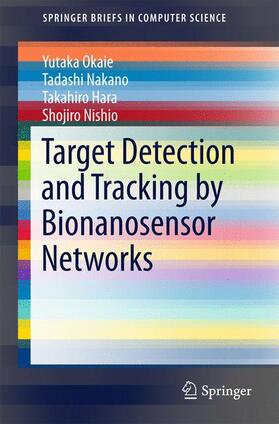 Okaie / Nakano / Hara | Target Detection and Tracking by Bionanosensor Networks | Buch | 978-981-10-2467-2 | sack.de