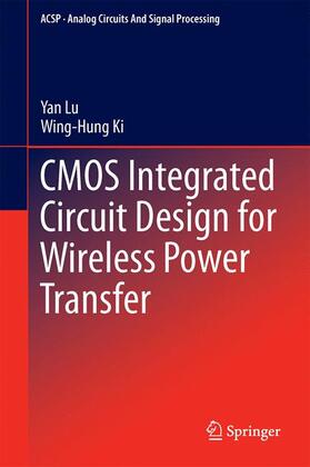 Ki / Lu | CMOS Integrated Circuit Design for Wireless Power Transfer | Buch | 978-981-10-2614-0 | sack.de