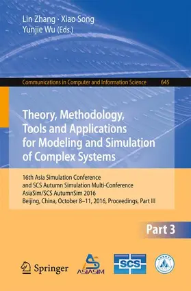 Zhang / Wu / Song |  Theory, Methodology, Tools and Applications for Modeling and Simulation of Complex Systems | Buch |  Sack Fachmedien
