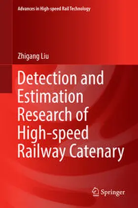 Liu |  Detection and Estimation Research of High-speed Railway Catenary | Buch |  Sack Fachmedien
