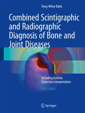 Bahk |  Combined Scintigraphic and Radiographic Diagnosis of Bone and Joint Diseases | eBook | Sack Fachmedien
