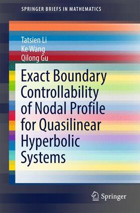 Li / Wang / Gu | Exact Boundary Controllability of Nodal Profile for Quasilinear Hyperbolic Systems | Buch | 978-981-10-2841-0 | sack.de
