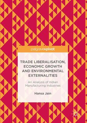 Jain | Trade Liberalisation, Economic Growth and Environmental Externalities | Buch | 978-981-10-2886-1 | sack.de
