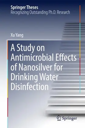 Yang |  A Study on Antimicrobial Effects of Nanosilver for Drinking Water Disinfection | Buch |  Sack Fachmedien