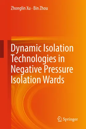 Xu / Zhou | Dynamic Isolation Technologies in Negative Pressure Isolation Wards | E-Book | sack.de