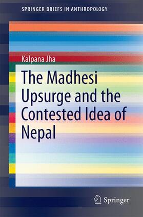 Jha |  The Madhesi Upsurge and the Contested Idea of Nepal | Buch |  Sack Fachmedien