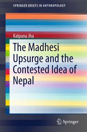 Jha |  The Madhesi Upsurge and the Contested Idea of Nepal | eBook | Sack Fachmedien