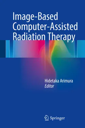 Arimura |  Image-Based Computer-Assisted Radiation Therapy | eBook | Sack Fachmedien