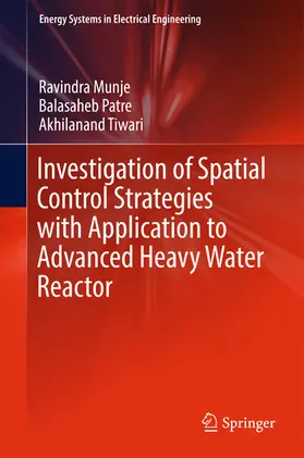 Munje / Patre / Tiwari |  Investigation of Spatial Control Strategies with Application to Advanced Heavy Water Reactor | eBook | Sack Fachmedien