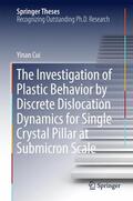 Cui |  The Investigation of Plastic Behavior by Discrete Dislocation Dynamics for Single Crystal Pillar at Submicron Scale | Buch |  Sack Fachmedien