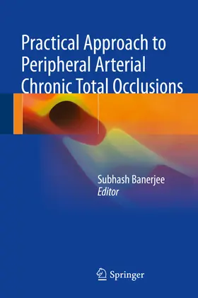Banerjee |  Practical Approach to Peripheral Arterial Chronic Total Occlusions | eBook | Sack Fachmedien