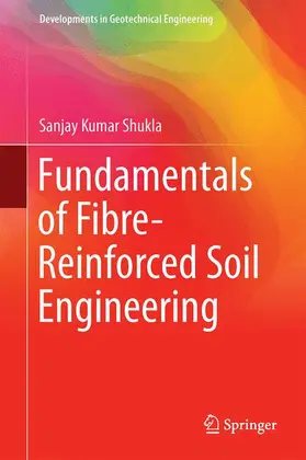 Shukla |  Fundamentals of Fibre-Reinforced Soil Engineering | Buch |  Sack Fachmedien