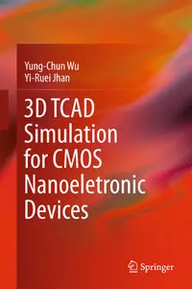 Wu / Jhan |  3D TCAD Simulation for CMOS Nanoeletronic Devices | eBook | Sack Fachmedien