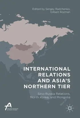 Radchenko / Rozman |  International Relations and Asia's Northern Tier | Buch |  Sack Fachmedien