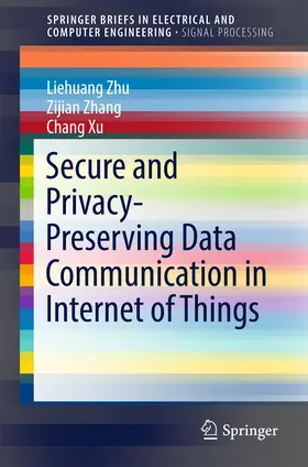 Zhu / Zhang / Xu |  Secure and Privacy-Preserving Data Communication in Internet of Things | eBook | Sack Fachmedien
