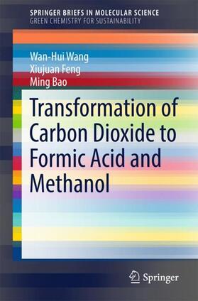 Wang / Feng / Bao |  Transformation of Carbon Dioxide to Formic Acid and Methanol | Buch |  Sack Fachmedien