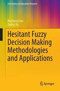 Xu / Liao |  Hesitant Fuzzy Decision Making Methodologies and Applications | Buch |  Sack Fachmedien