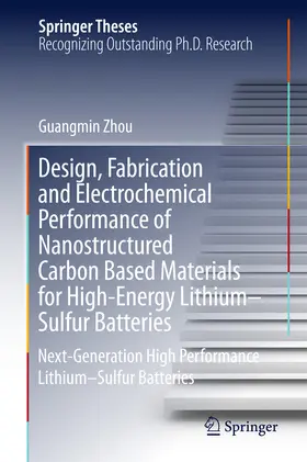 Zhou | Design, Fabrication and Electrochemical Performance of Nanostructured Carbon Based Materials for High-Energy Lithium–Sulfur Batteries | E-Book | sack.de