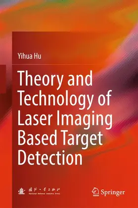 Hu |  Theory and Technology of Laser Imaging Based Target Detection | Buch |  Sack Fachmedien