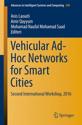 Laouiti / Qayyum / Mohamad Saad | Vehicular Ad-Hoc Networks for Smart Cities | Buch | 978-981-10-3502-9 | sack.de
