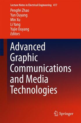 Zhao / Ouyang / Xu | Advanced Graphic Communications and Media Technologies | Buch | 978-981-10-3529-6 | sack.de