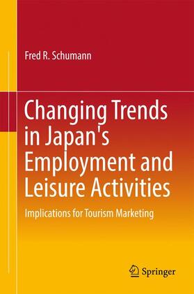 Schumann | Changing Trends in Japan's Employment and Leisure Activities | Buch | 978-981-10-3607-1 | sack.de