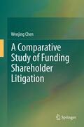 Chen |  A Comparative Study of Funding Shareholder Litigation | Buch |  Sack Fachmedien