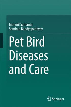 Bandyopadhyay / Samanta | Pet bird diseases and care | Buch | 978-981-10-3673-6 | sack.de