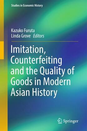 Grove / Furuta | Imitation, Counterfeiting and the Quality of Goods in Modern Asian History | Buch | 978-981-10-3751-1 | sack.de