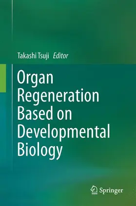 Tsuji | Organ Regeneration Based on Developmental Biology | Buch | 978-981-10-3766-5 | www.sack.de
