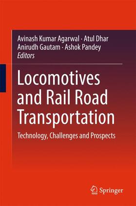 Agarwal / Pandey / Dhar | Locomotives and Rail Road Transportation | Buch | 978-981-10-3787-0 | sack.de
