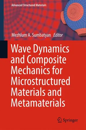 Sumbatyan |  Wave Dynamics and Composite Mechanics for Microstructured Materials and Metamaterials | Buch |  Sack Fachmedien