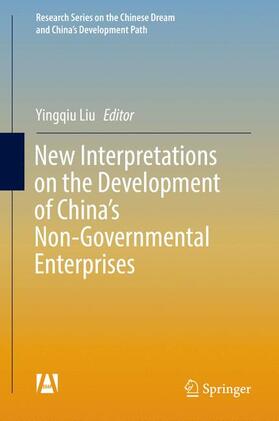 Liu | New Interpretations on the Development of China¿s Non-Governmental Enterprises | Buch | 978-981-10-3870-9 | sack.de