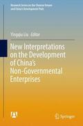 Liu |  New Interpretations on the Development of China¿s Non-Governmental Enterprises | Buch |  Sack Fachmedien